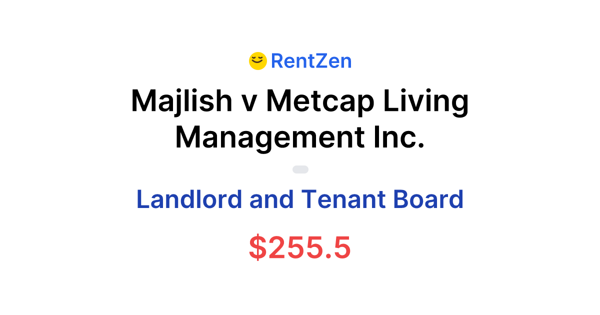 Majlish v Metcap Living Management Inc. | Landlord Tenant Board Order