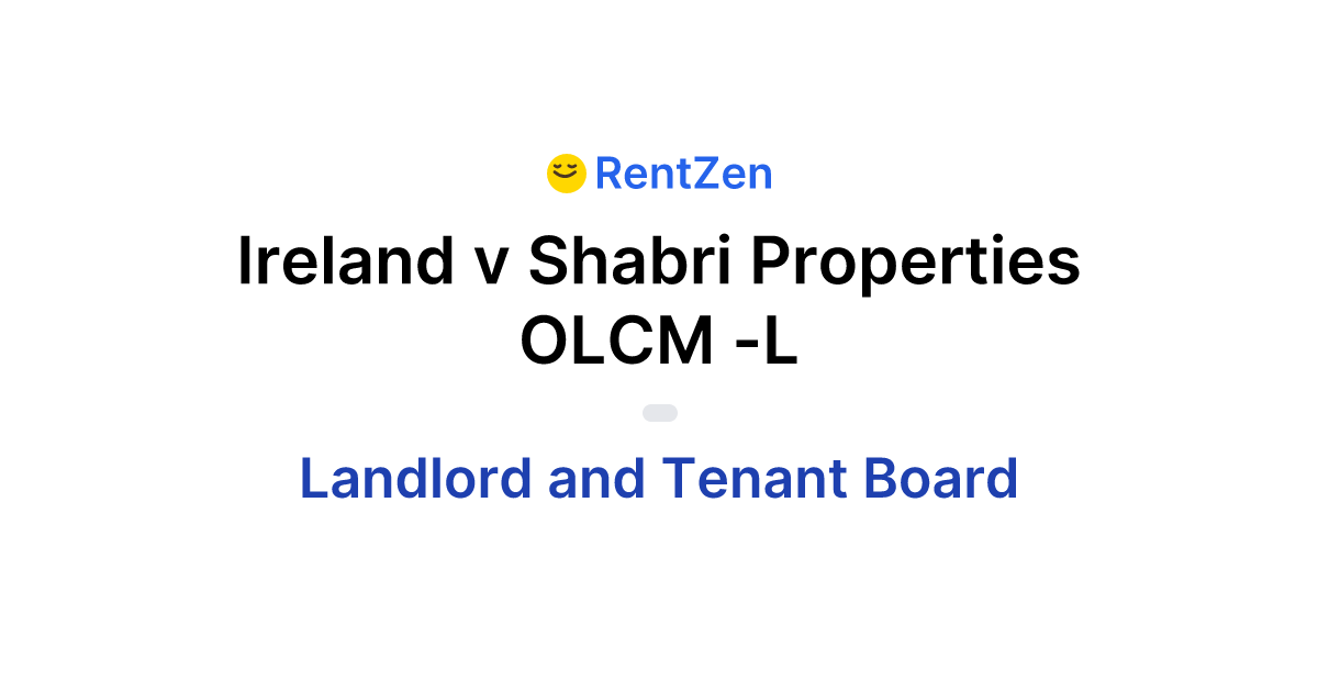 Ireland v Shabri Properties OLCM -L | Landlord Tenant Board Order